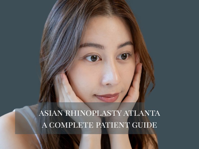 Asian Rhinoplasty Atlanta A Complete Patient Guide
