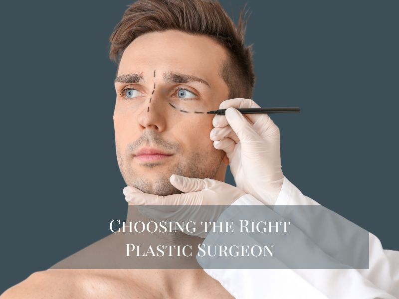 Choosing the Right Plastic Surgeon