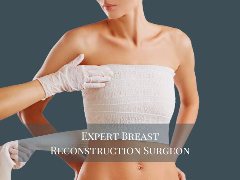 Expert Breast Reconstruction Surgeon