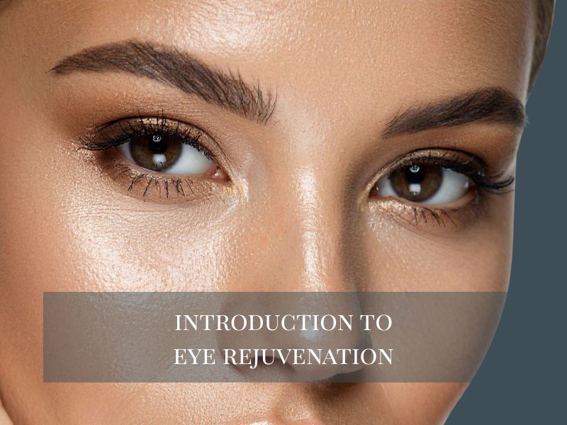 Introduction to Eye Rejuvenation