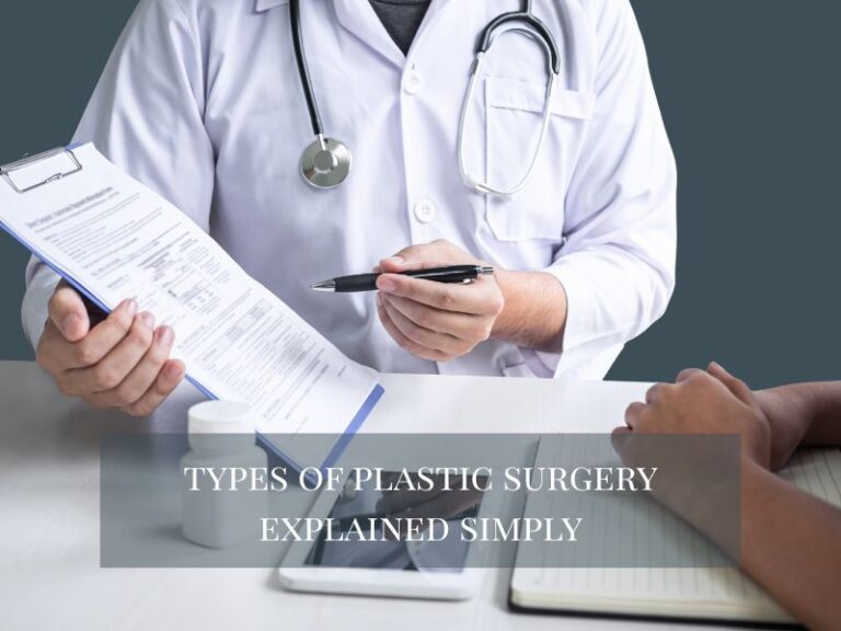 Types of Plastic Surgery Explained Simply
