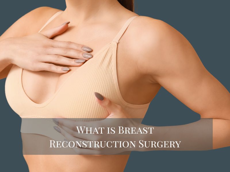 What is Breast Reconstruction Surgery