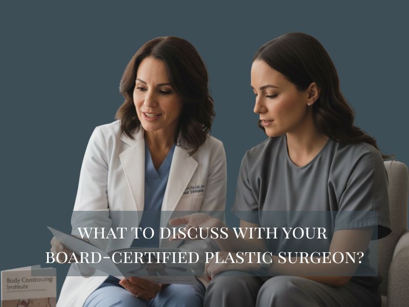 What to Discuss with Your Board-Certified Plastic Surgeon
