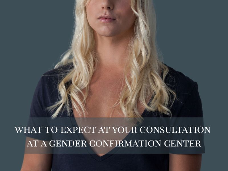 What to Expect at Your Consultation at a Gender Confirmation Center