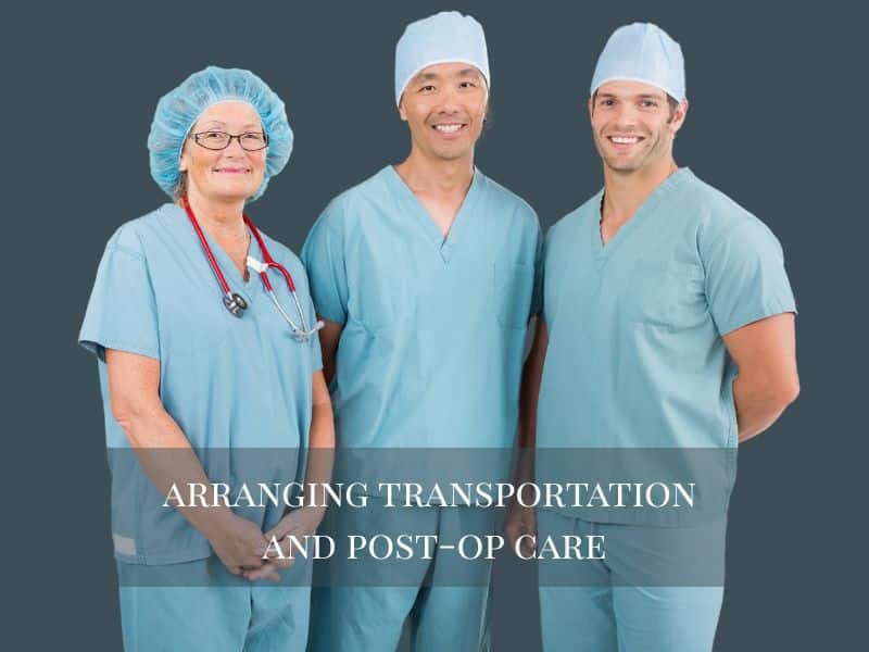 arranging transportation and post-op care