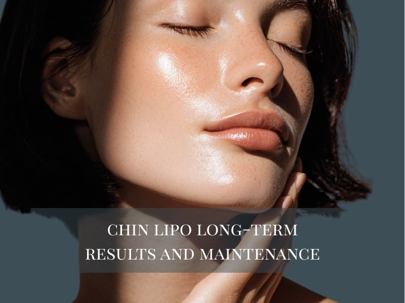 Chin Lipo Long Term Results and Maintenance