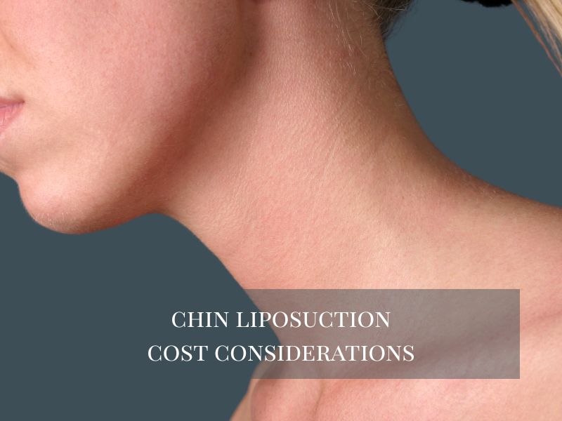 Chin Liposuction Cost Considerations