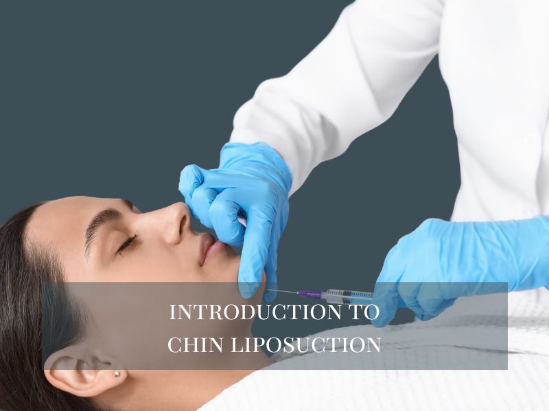 Introduction to Chin Liposuction