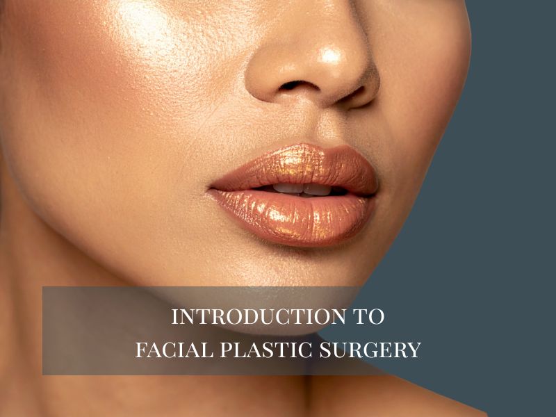 Introduction to Facial Plastic Surgery