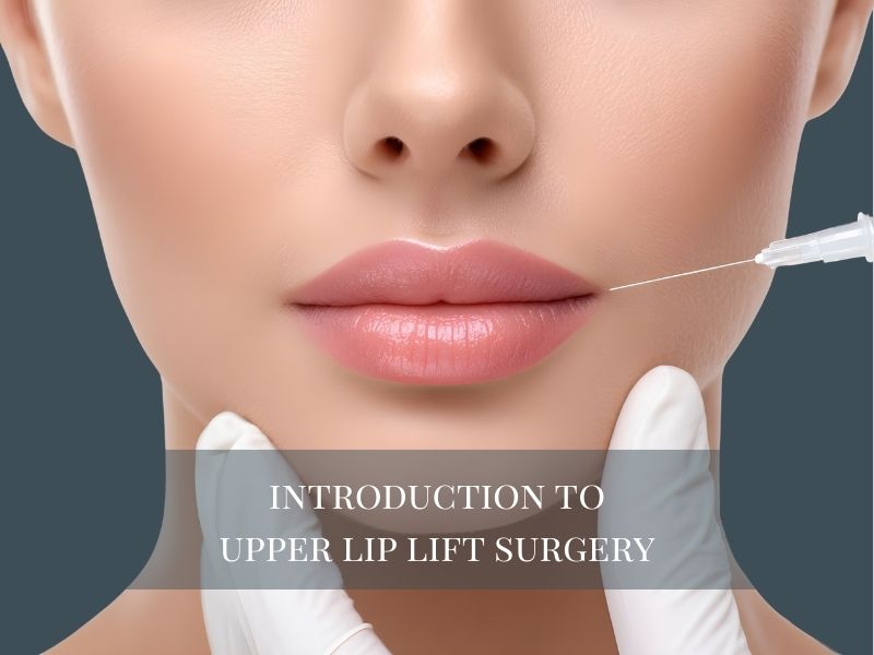 Introduction to Upper Lip Lift Surgery