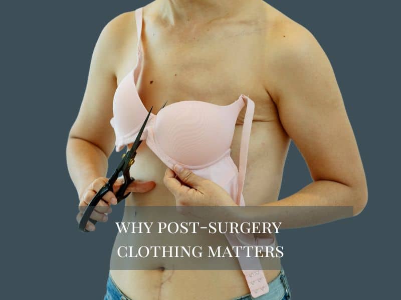 why post-surgery clothing matters